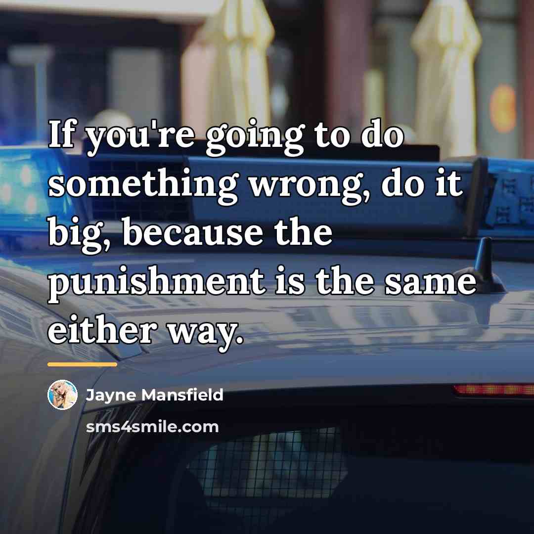 “If you're going to do something wrong, do it big,…” quote by Jayne Mansfield
