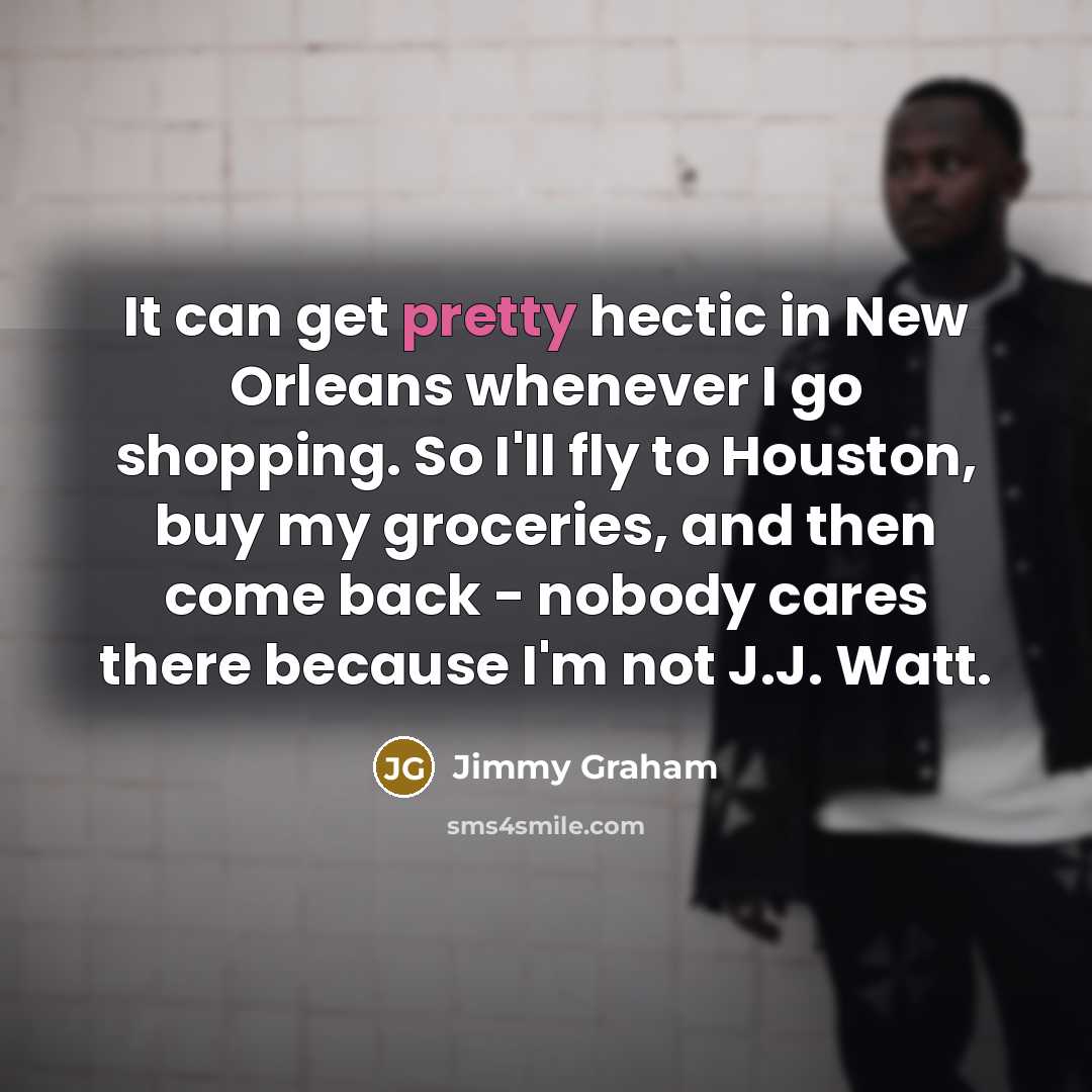 “It can get pretty hectic in New Orleans whenever I…” quote by Jimmy Graham