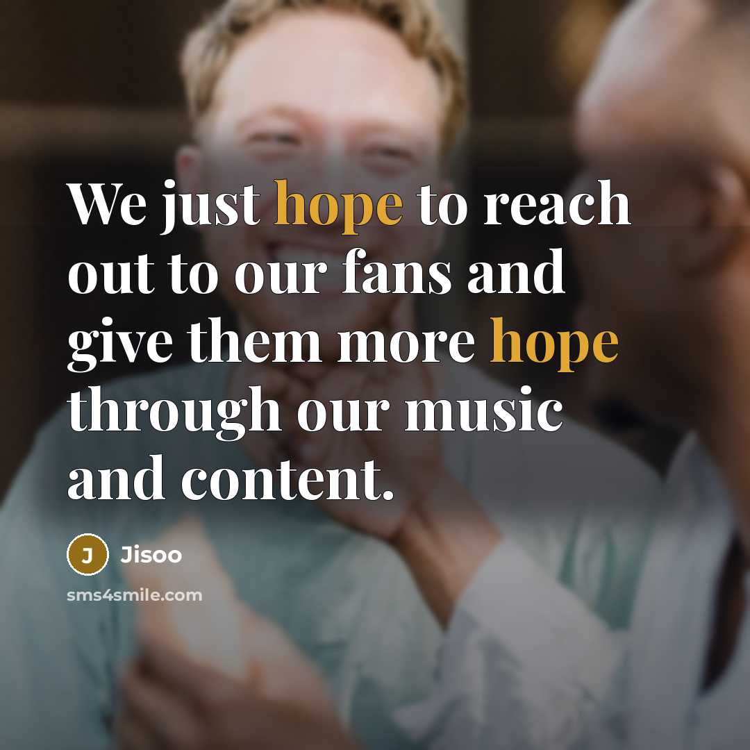 “We just hope to reach out to our fans and…” quote by Jisoo