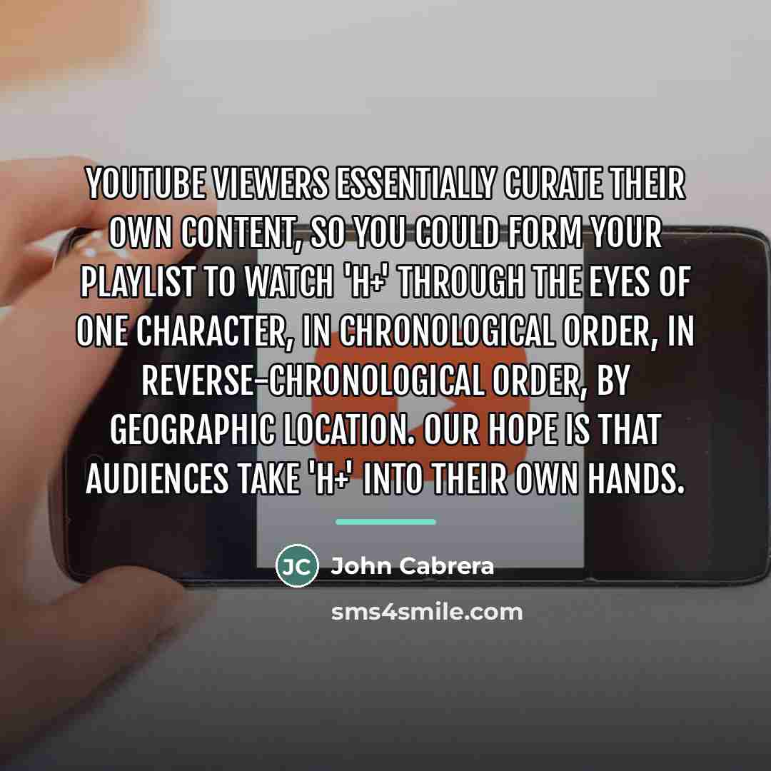 “YouTube viewers essentially curate their own content, so you could…” quote by John Cabrera