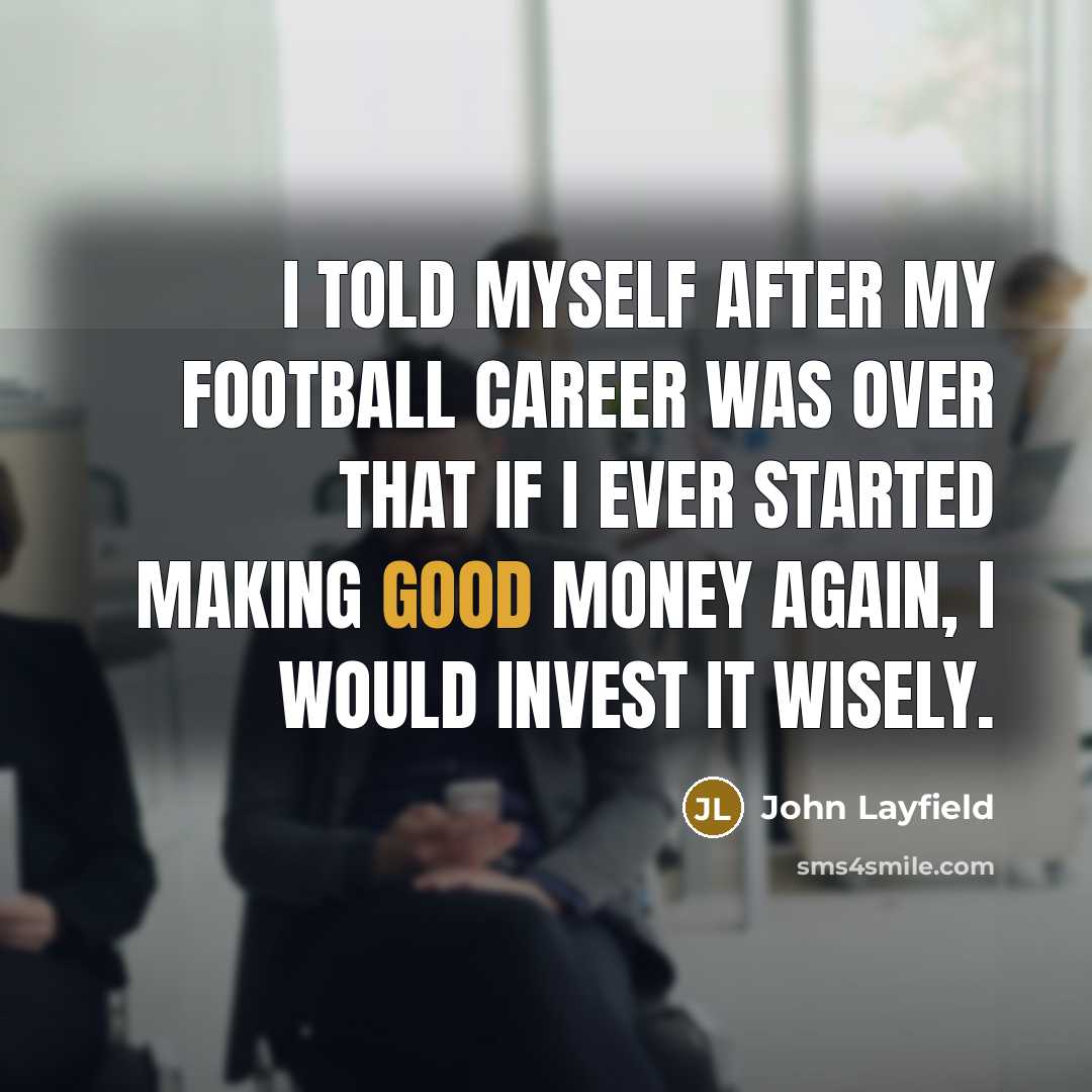 “I told myself after my football career was over that…” quote by John Layfield