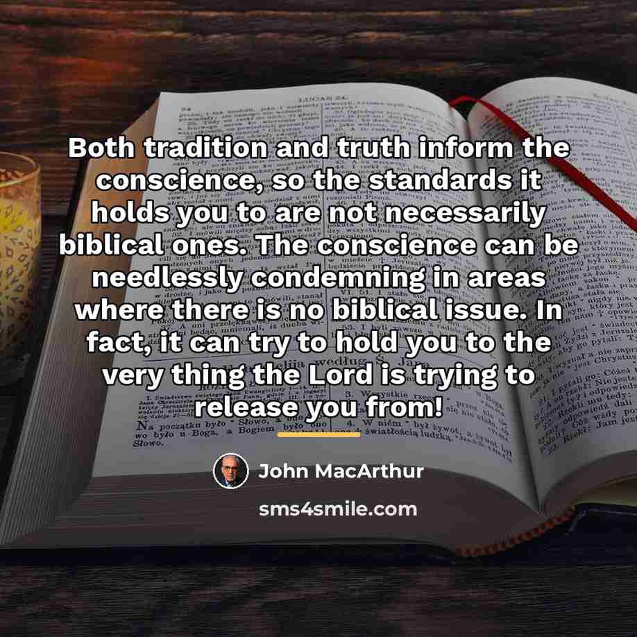 “Both tradition and truth inform the conscience, so the standards…” quote by John Macarthur