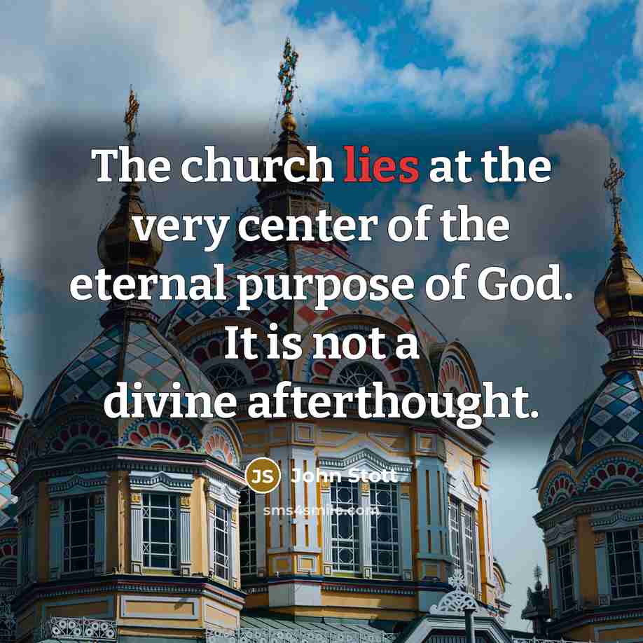 “The church lies at the very center of the eternal…” quote by John Stott