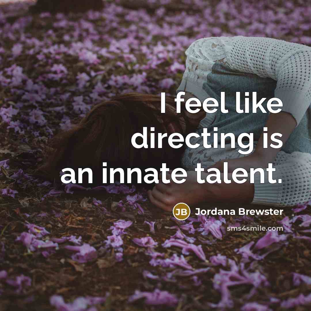 “I feel like directing is an innate talent.…” quote by Jordana Brewster
