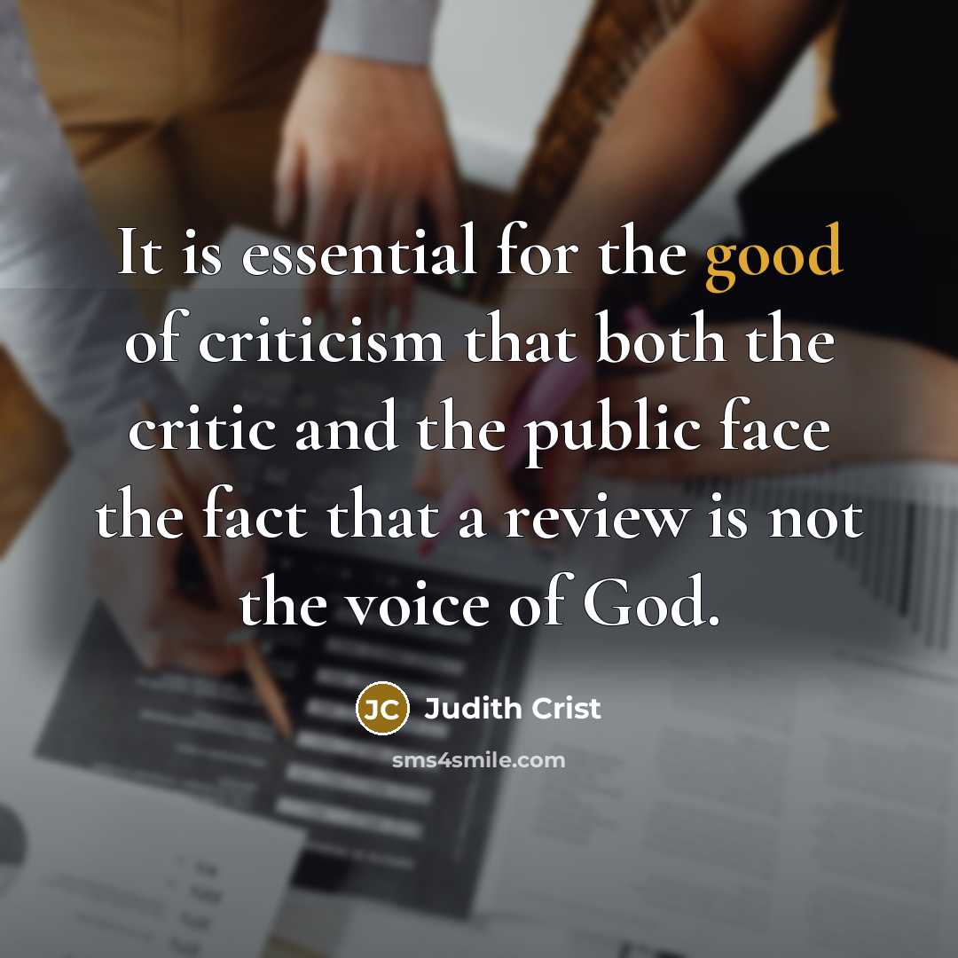 “It is essential for the good of criticism that both…” quote by Judith Crist