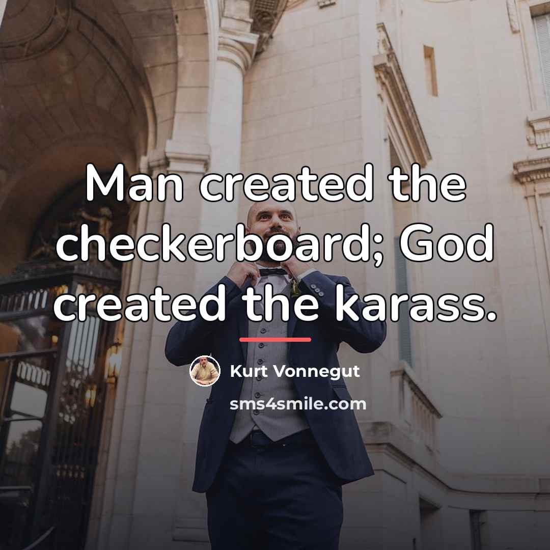 “Man created the checkerboard; God created the karass.…” quote by Kurt Vonnegut