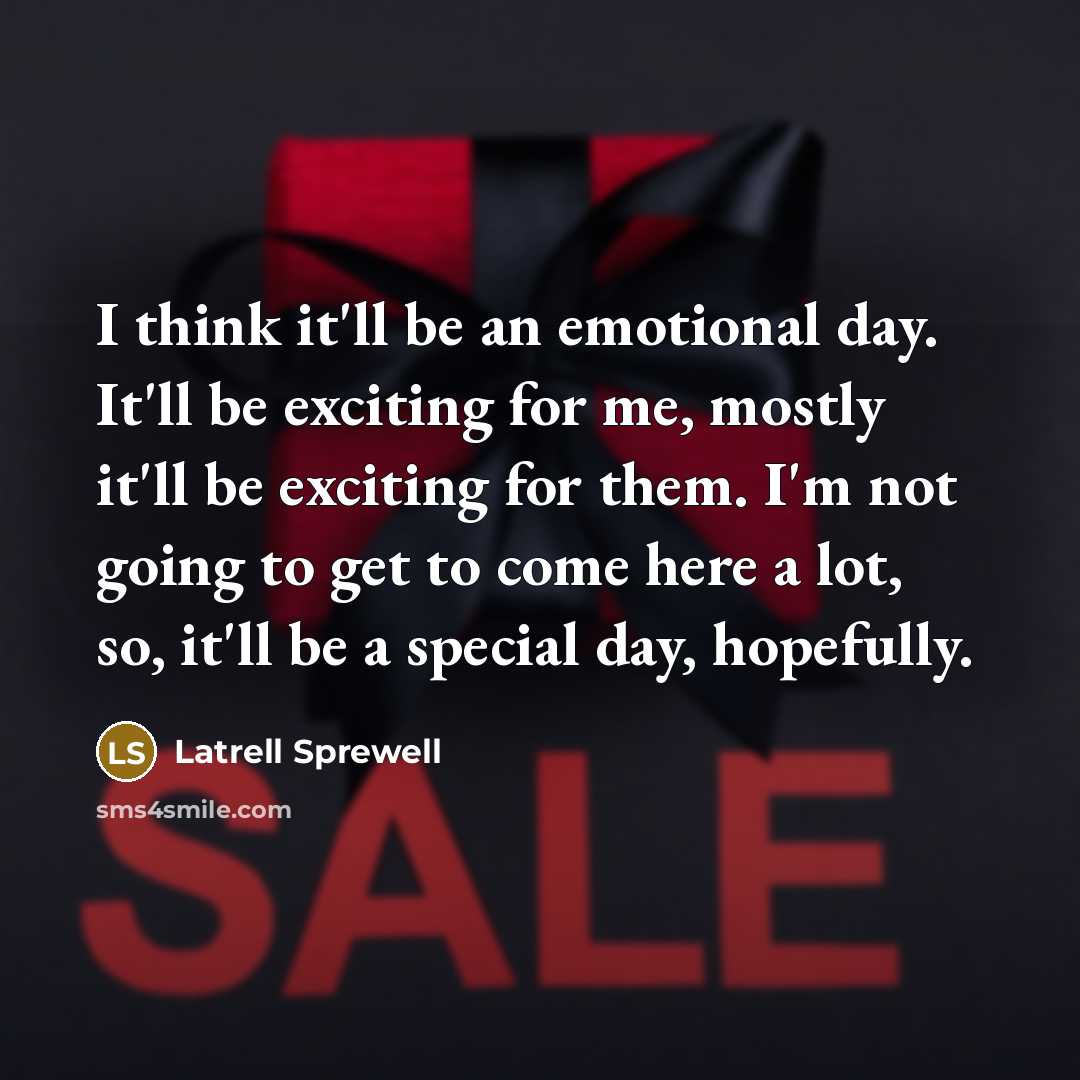 “I think it'll be an emotional day. It'll be exciting…” quote by Latrell Sprewell