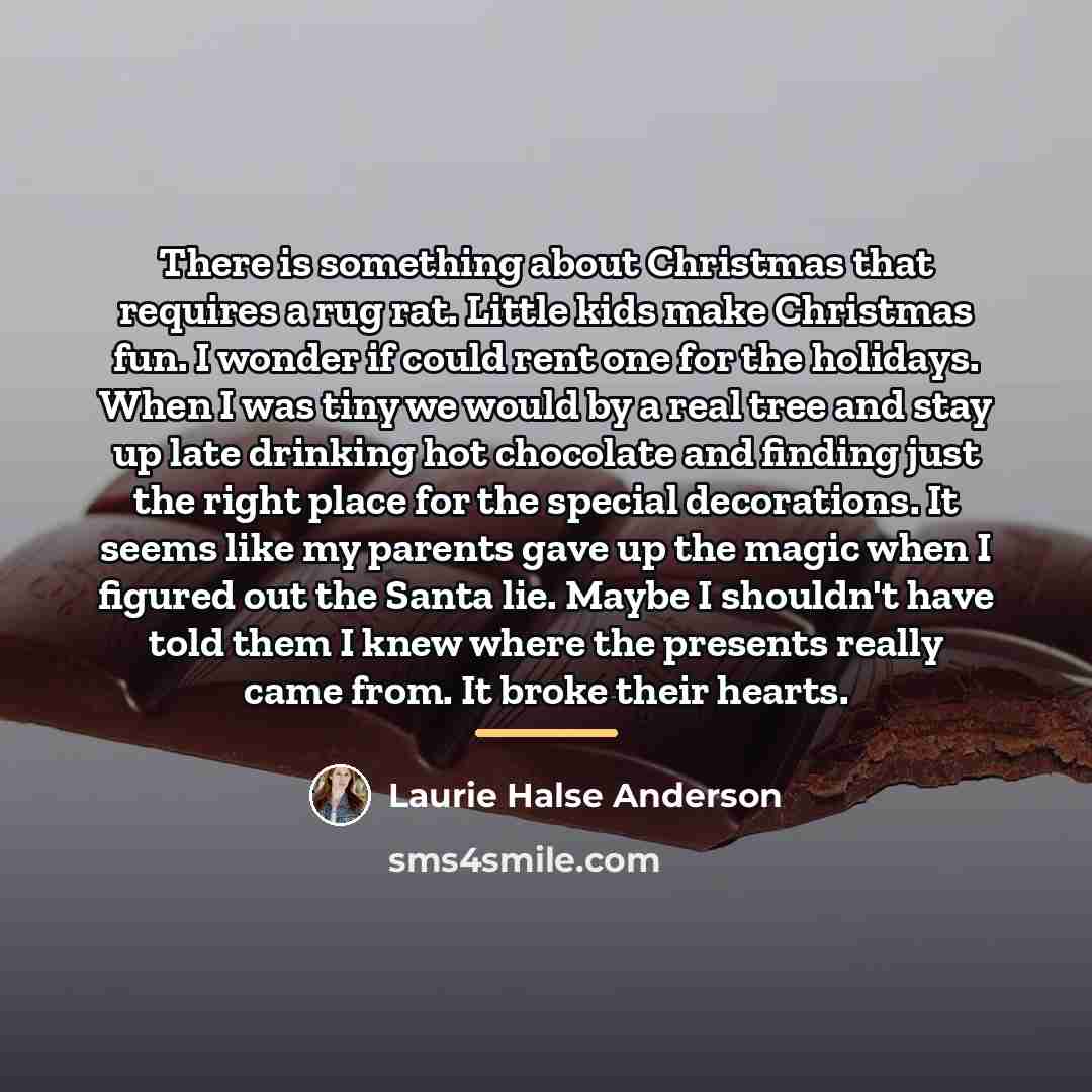 “There is something about Christmas that requires a rug rat.…” quote by Laurie Halse Anderson