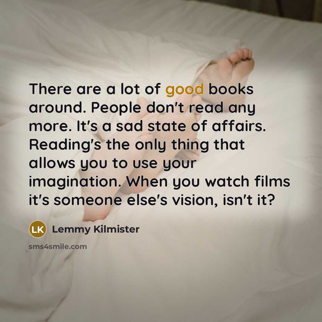 “There are a lot of good books around. People don't…” quote by Lemmy Kilmister