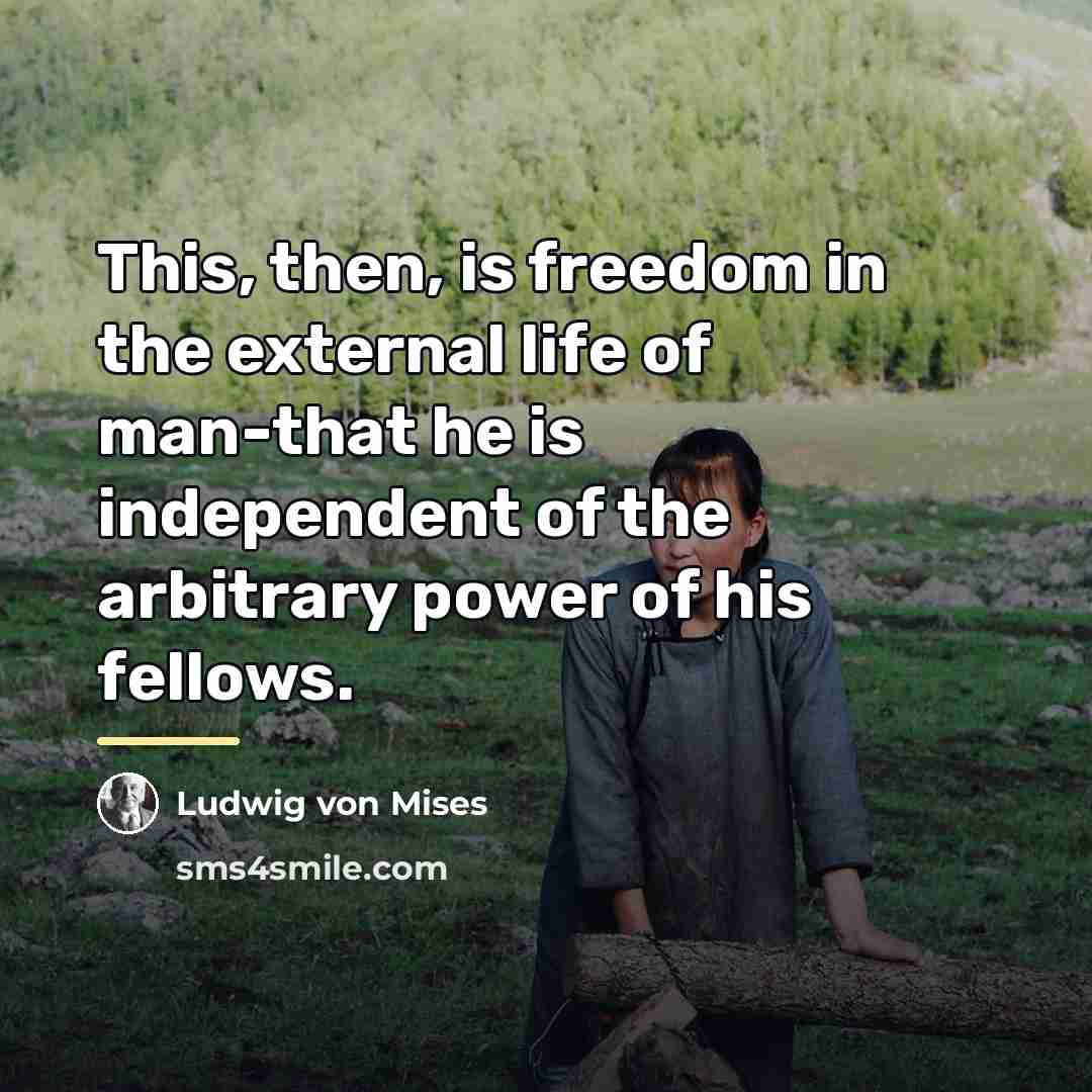 “This, then, is freedom in the external life of man-that…” quote by Ludwig von Mises