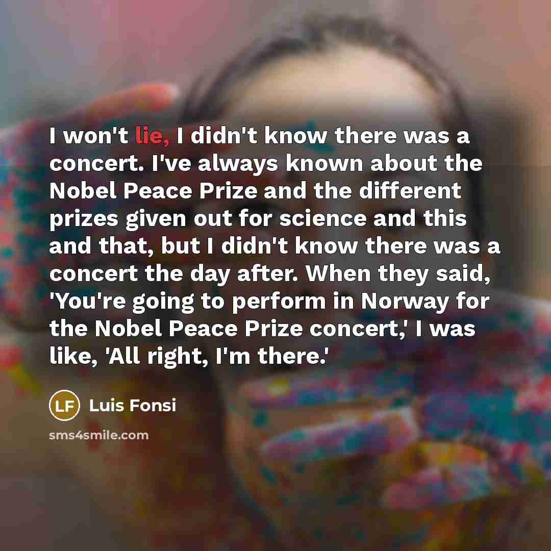 “I won't lie, I didn't know there was a concert.…” quote by Luis Fonsi