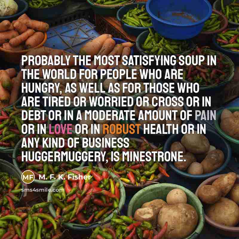 “Probably the most satisfying soup in the world for people…” quote by M. F. K. Fisher