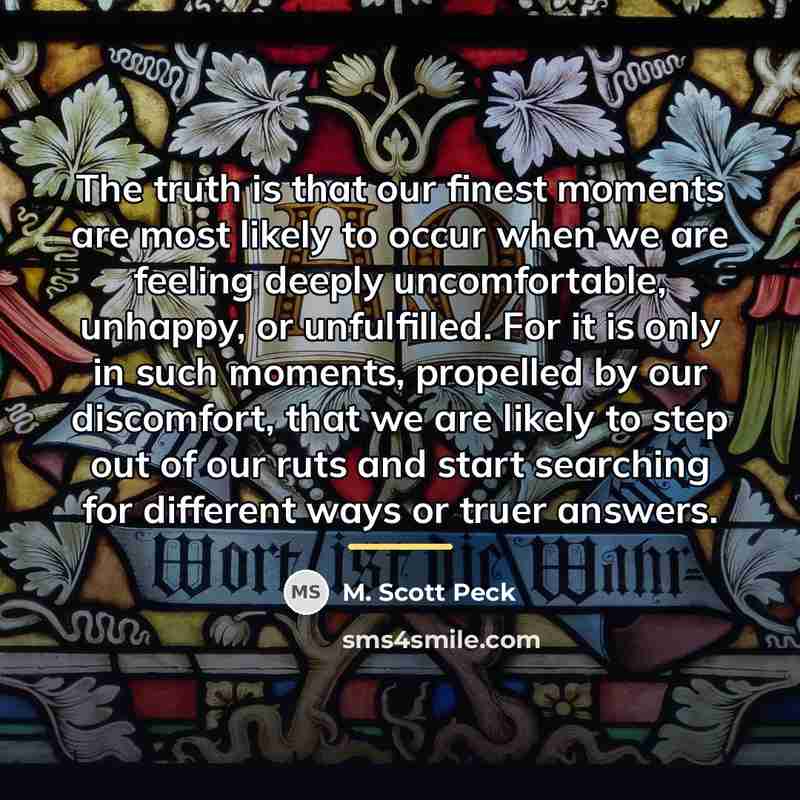 “The truth is that our finest moments are most likely…” quote by M. Scott Peck