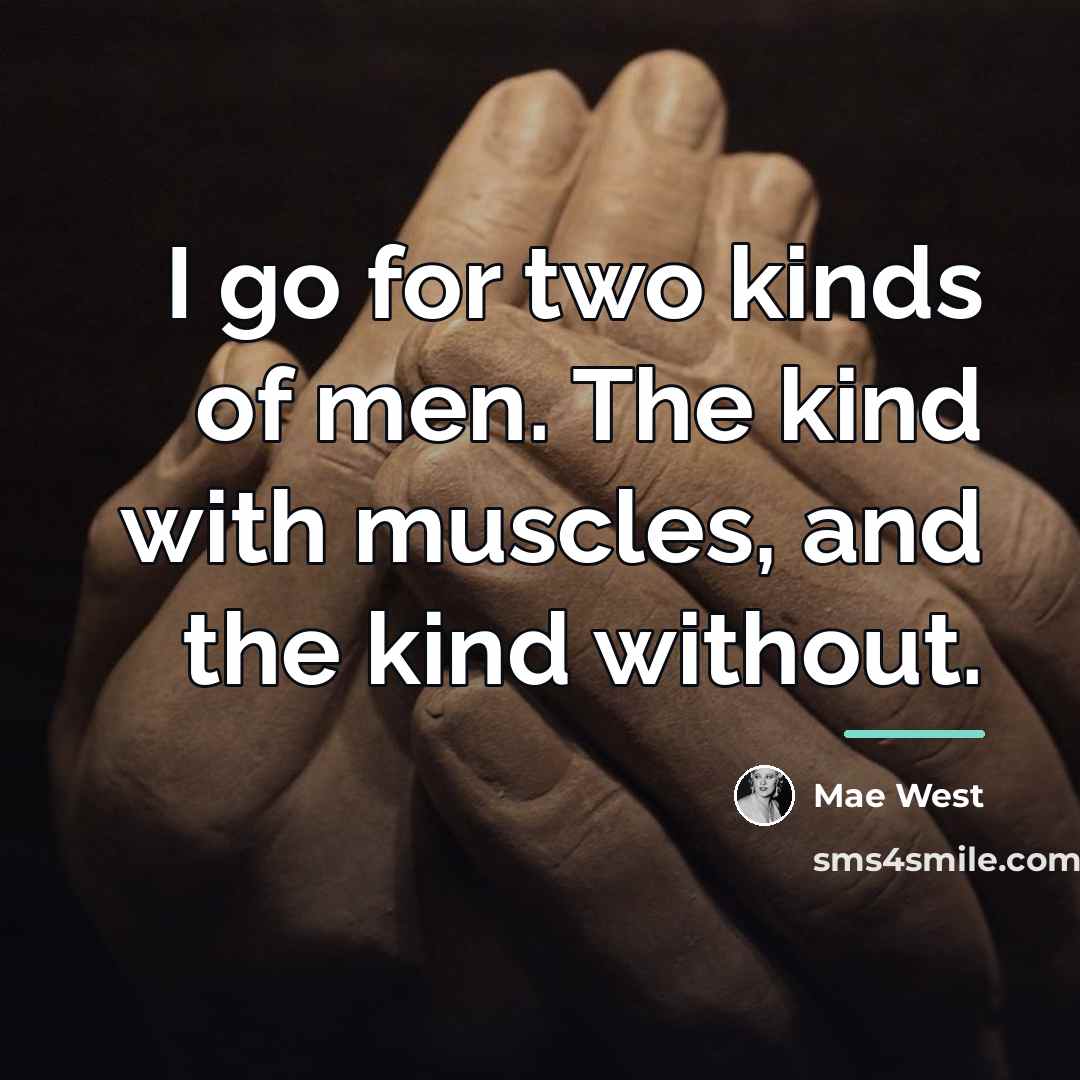“I go for two kinds of men. The kind with…” quote by Mae West