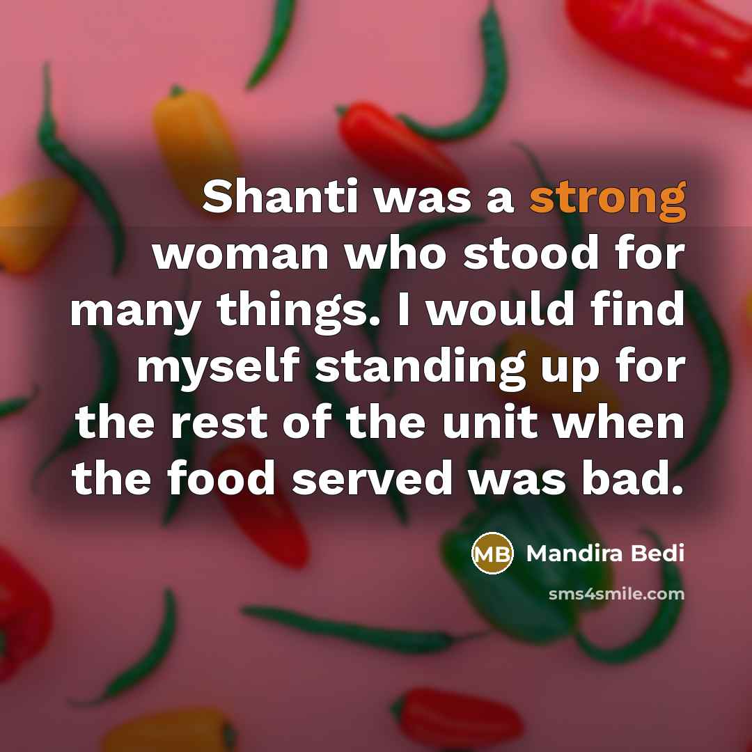 “Shanti was a strong woman who stood for many things.…” quote by Mandira Bedi