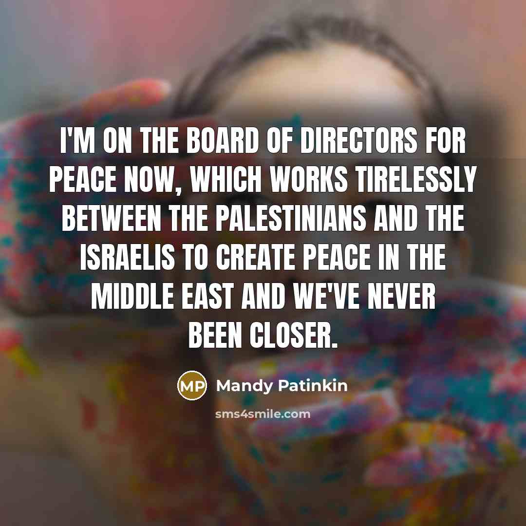 “I'm on the board of directors for Peace Now, which…” quote by Mandy Patinkin