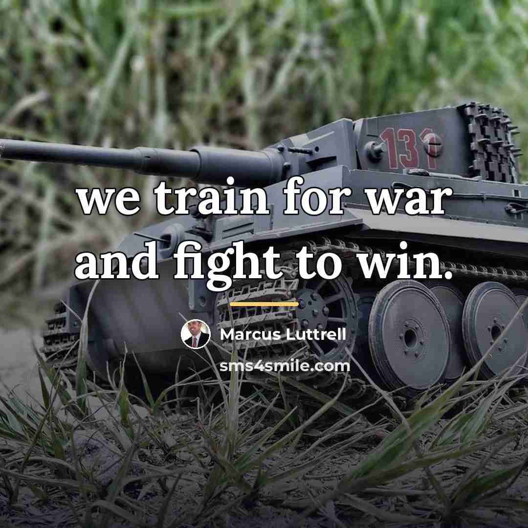 “we train for war and fight to win.…” quote by Marcus Luttrell