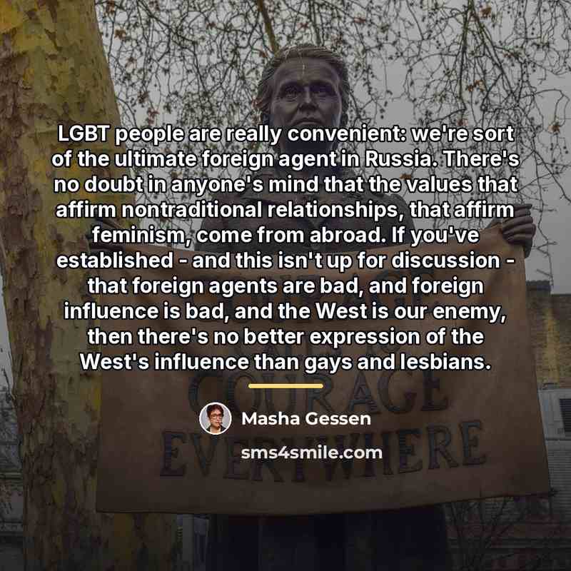 “LGBT people are really convenient: we're sort of the ultimate…” quote by Masha Gessen