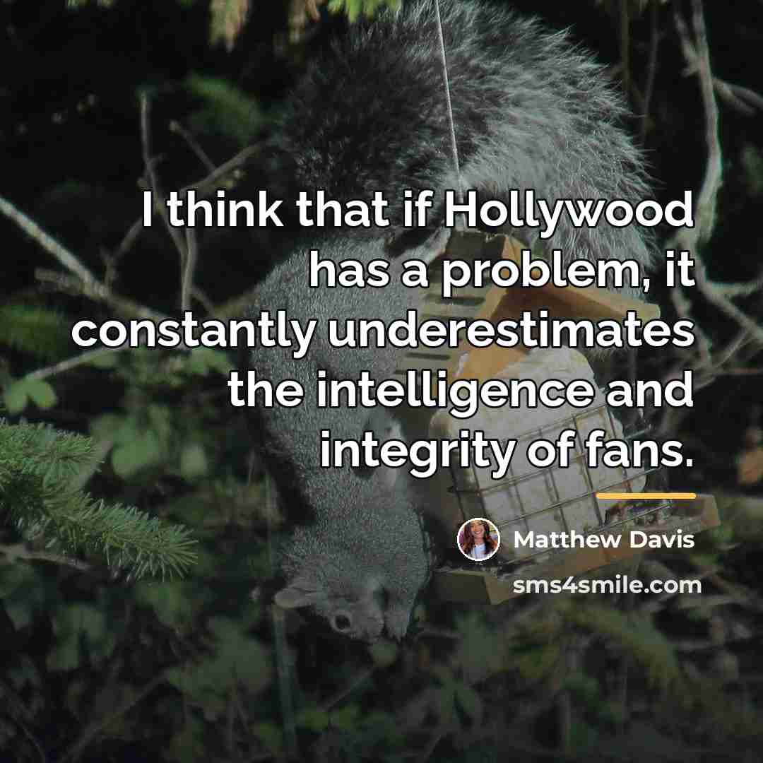 “I think that if Hollywood has a problem, it constantly…” quote by Matthew Davis