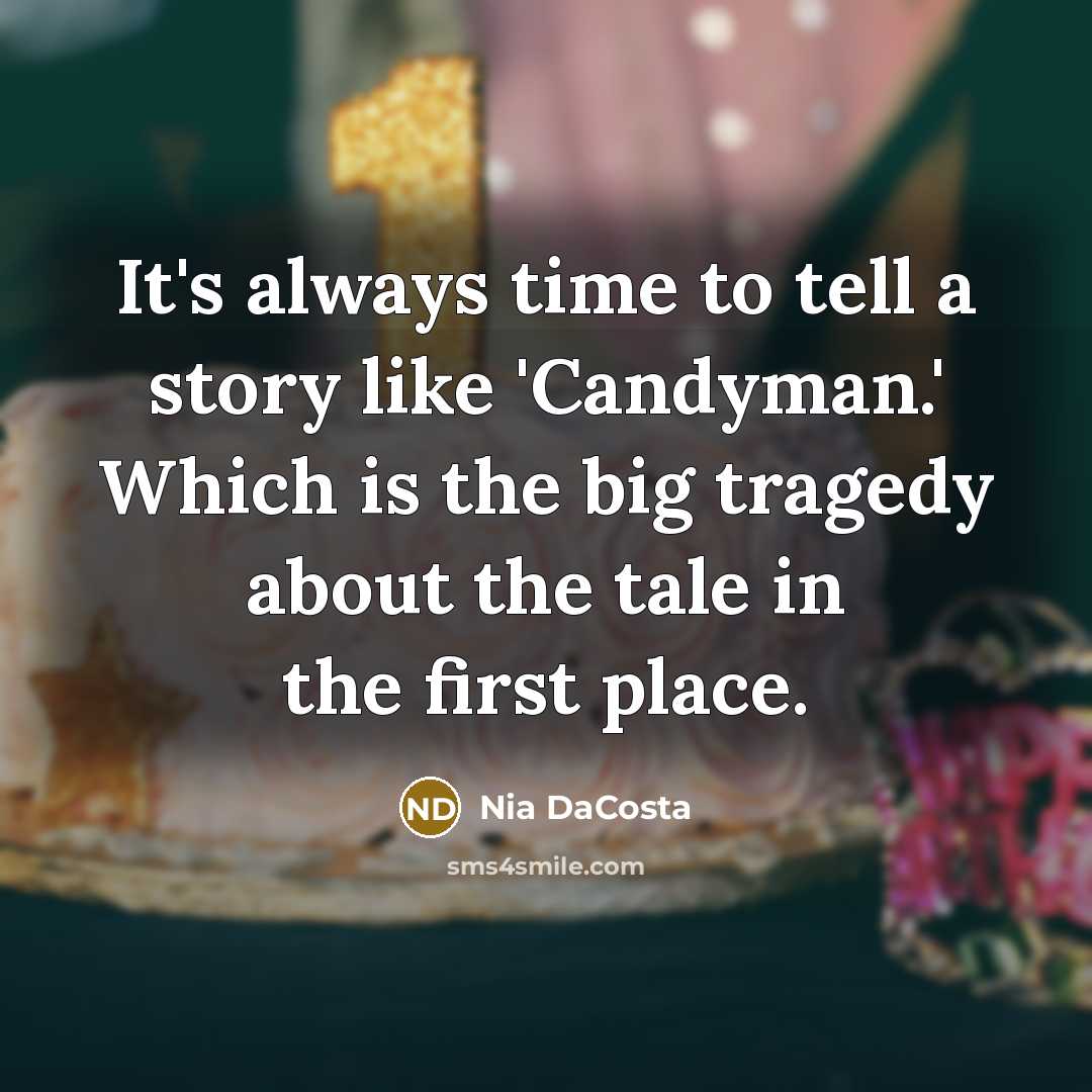 “It's always time to tell a story like 'Candyman.' Which…” quote by Nia DaCosta