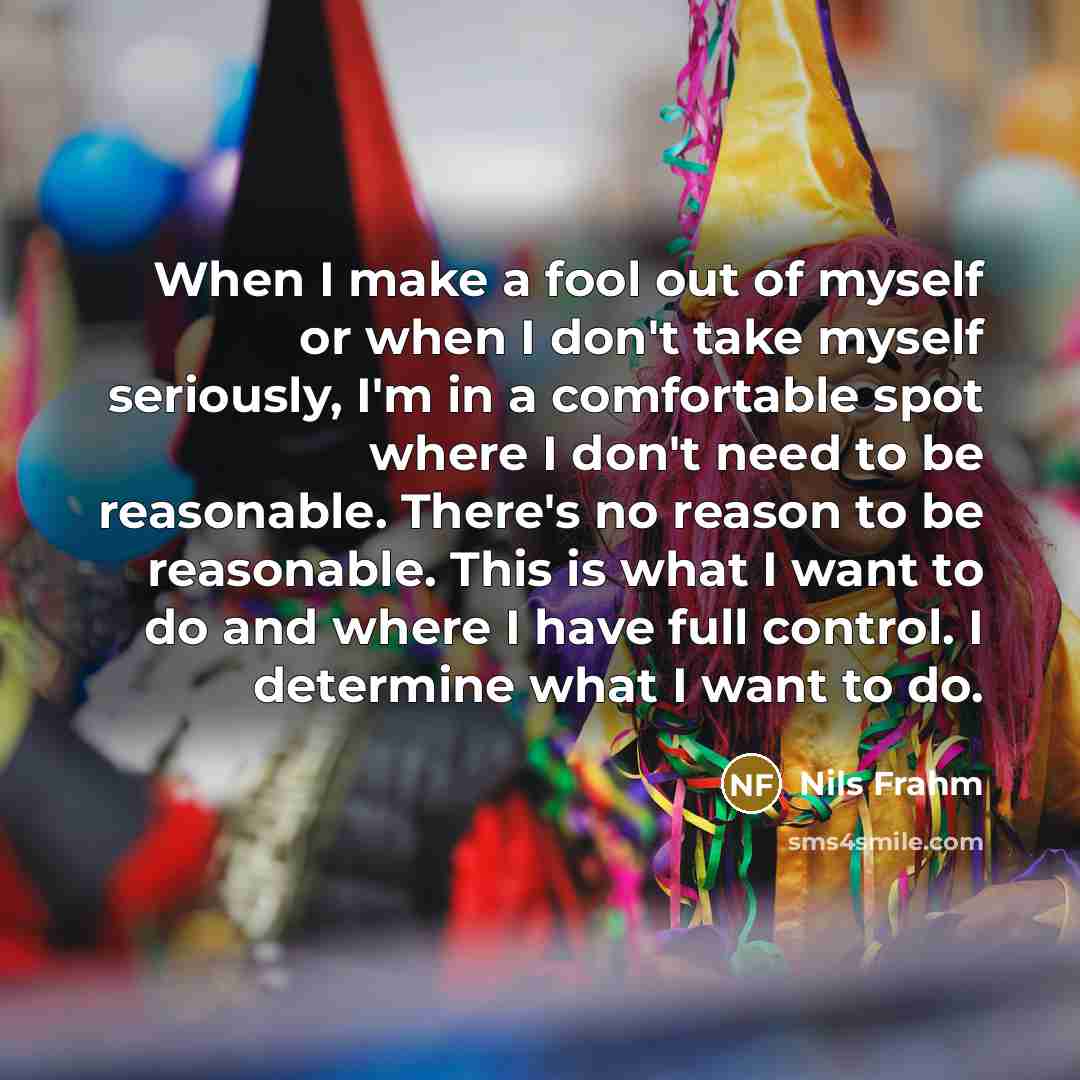 “When I make a fool out of myself or when…” quote by Nils Frahm