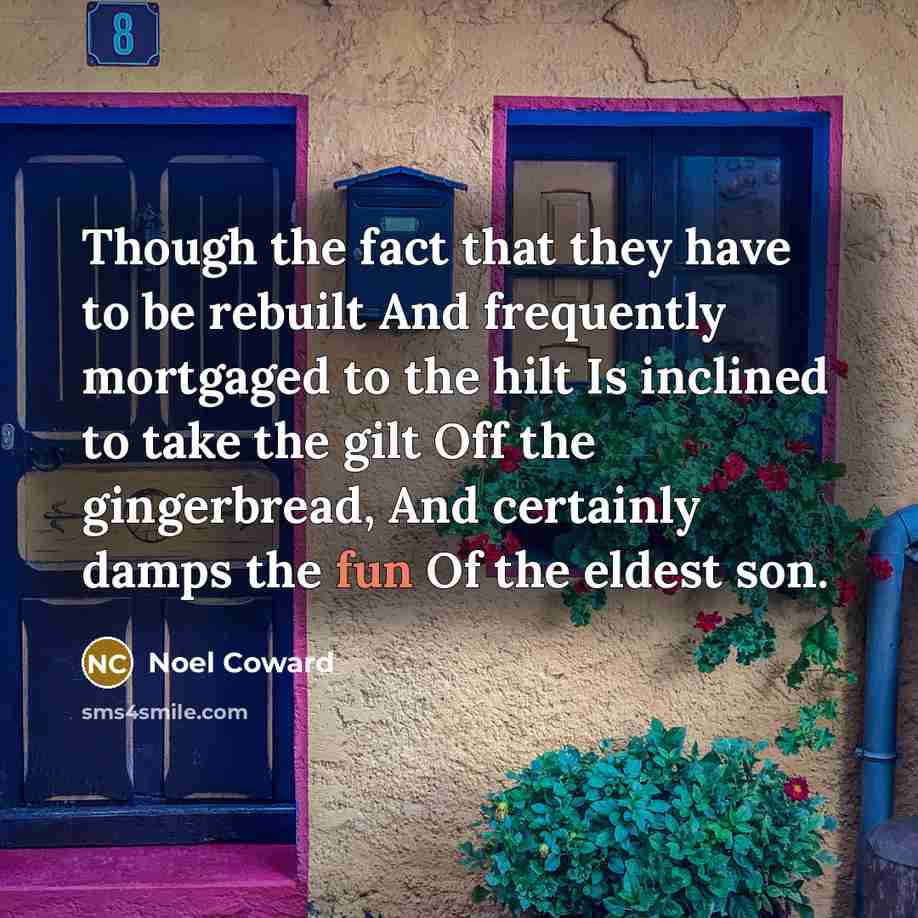“Though the fact that they have to be rebuilt And…” quote by Noel Coward