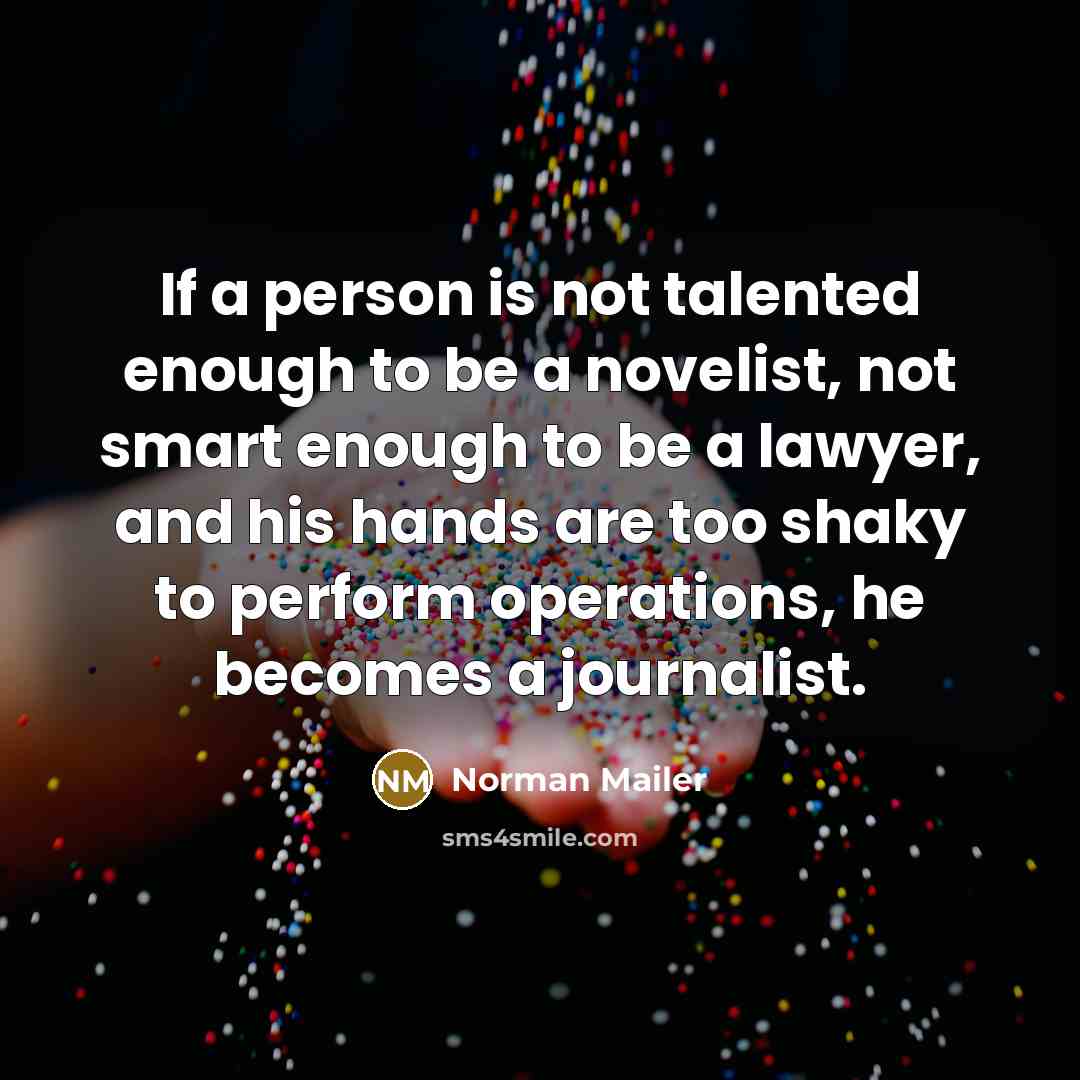 “If a person is not talented enough to be a…” quote by Norman Mailer
