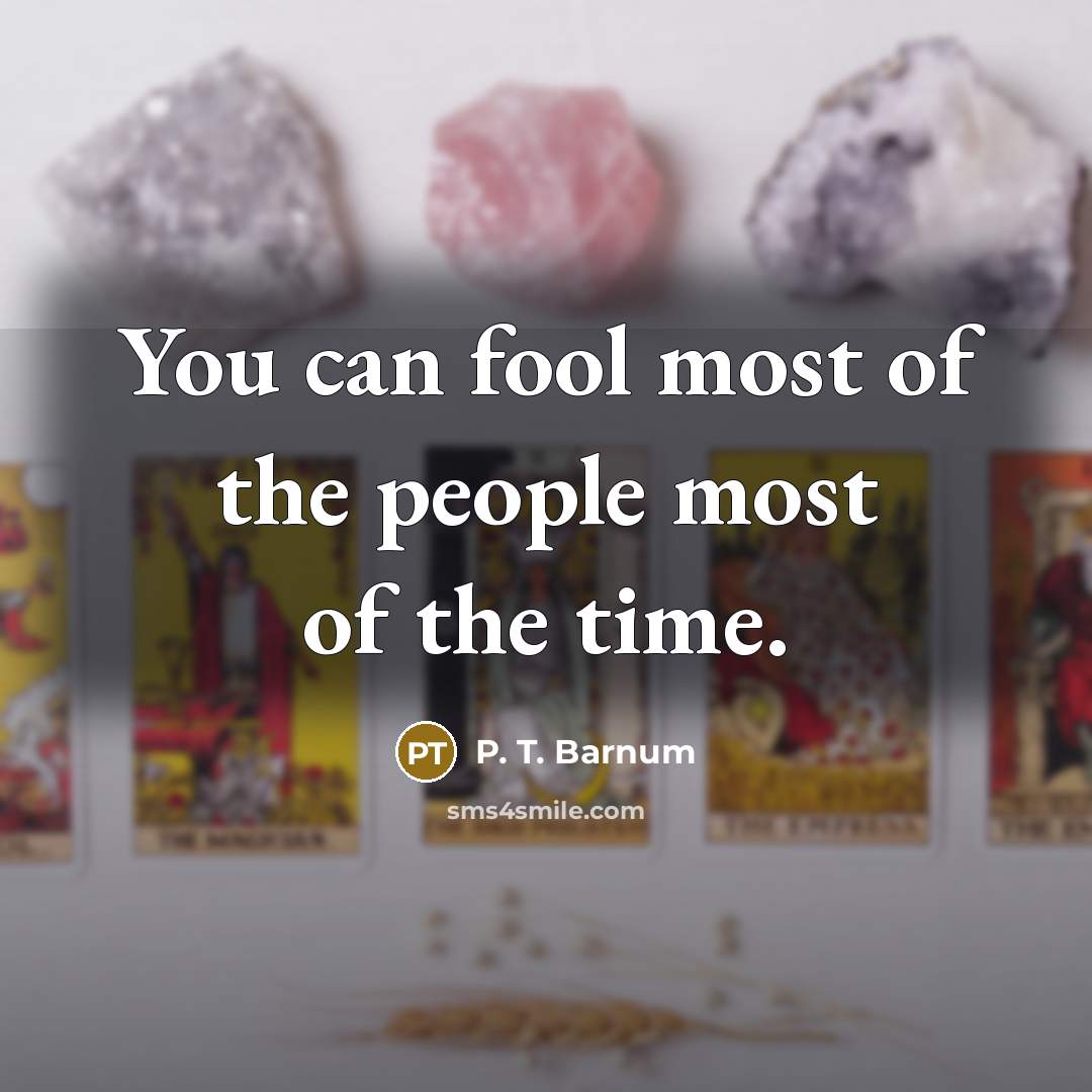 “You can fool most of the people most of the…” quote by P. T. Barnum