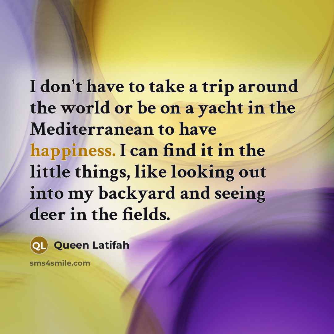 “I don't have to take a trip around the world…” quote by Queen Latifah
