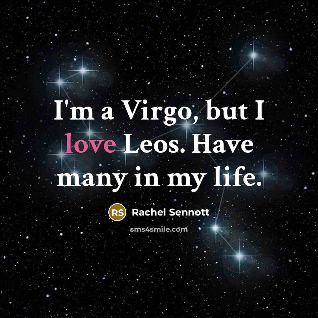 “I'm a Virgo, but I love Leos. Have many in my life.” quote by Rachel Sennott