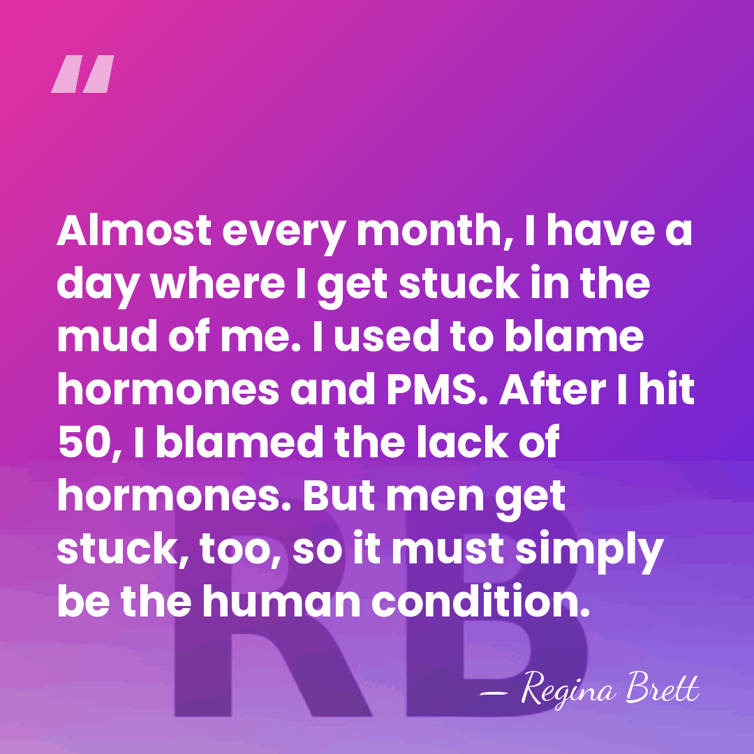 Almost every month, I have a day where I get stuck in&hellip; - Regina Brett