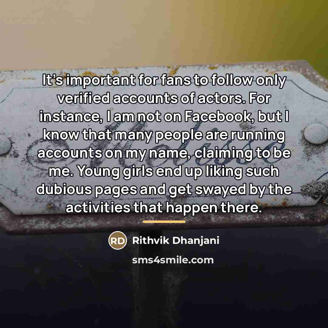 “It's important for fans to follow only verified accounts of…” quote by Rithvik Dhanjani