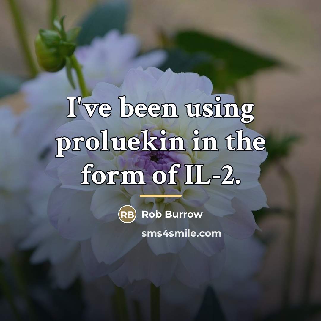 “I've been using proluekin in the form of IL-2.…” quote by Rob Burrow