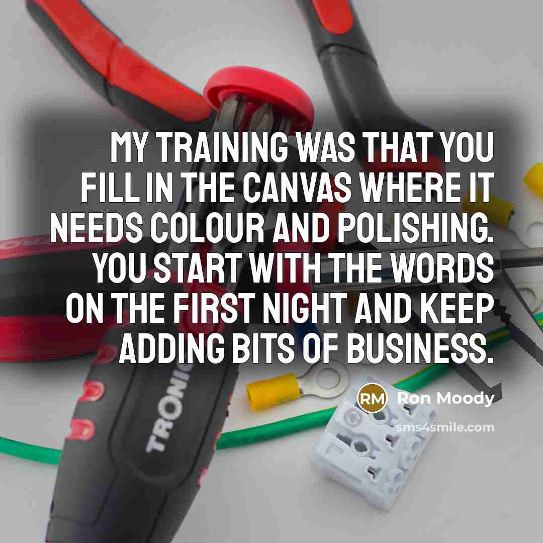 “My training was that you fill in the canvas where…” quote by Ron Moody