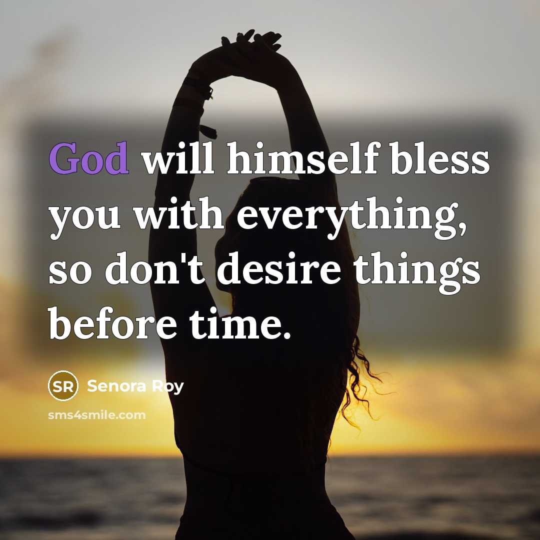 “God will himself bless you with everything, so don't desire…” quote by Senora Roy