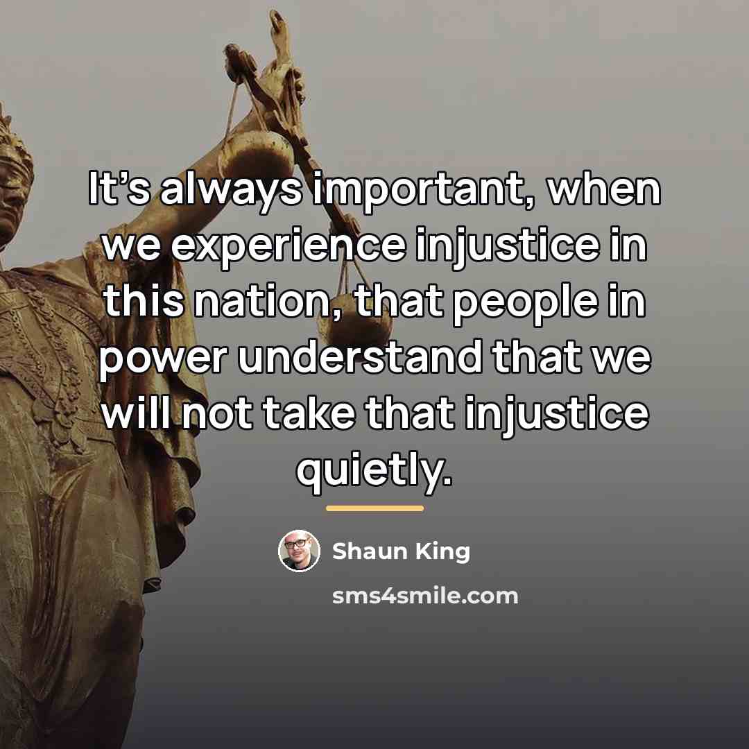 “It's always important, when we experience injustice in this nation,…” quote by Shaun King