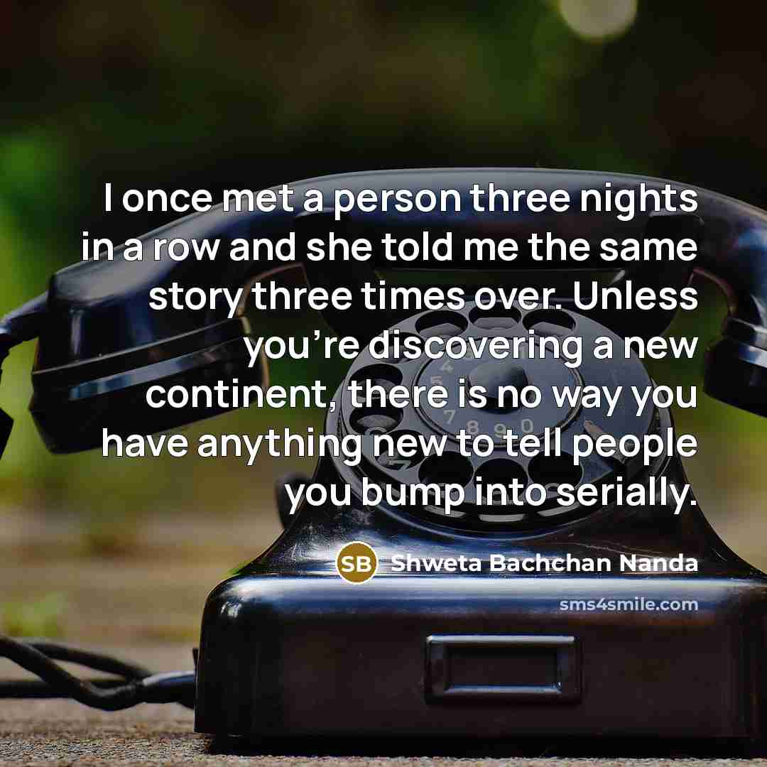 “I once met a person three nights in a row…” quote by Shweta Bachchan Nanda