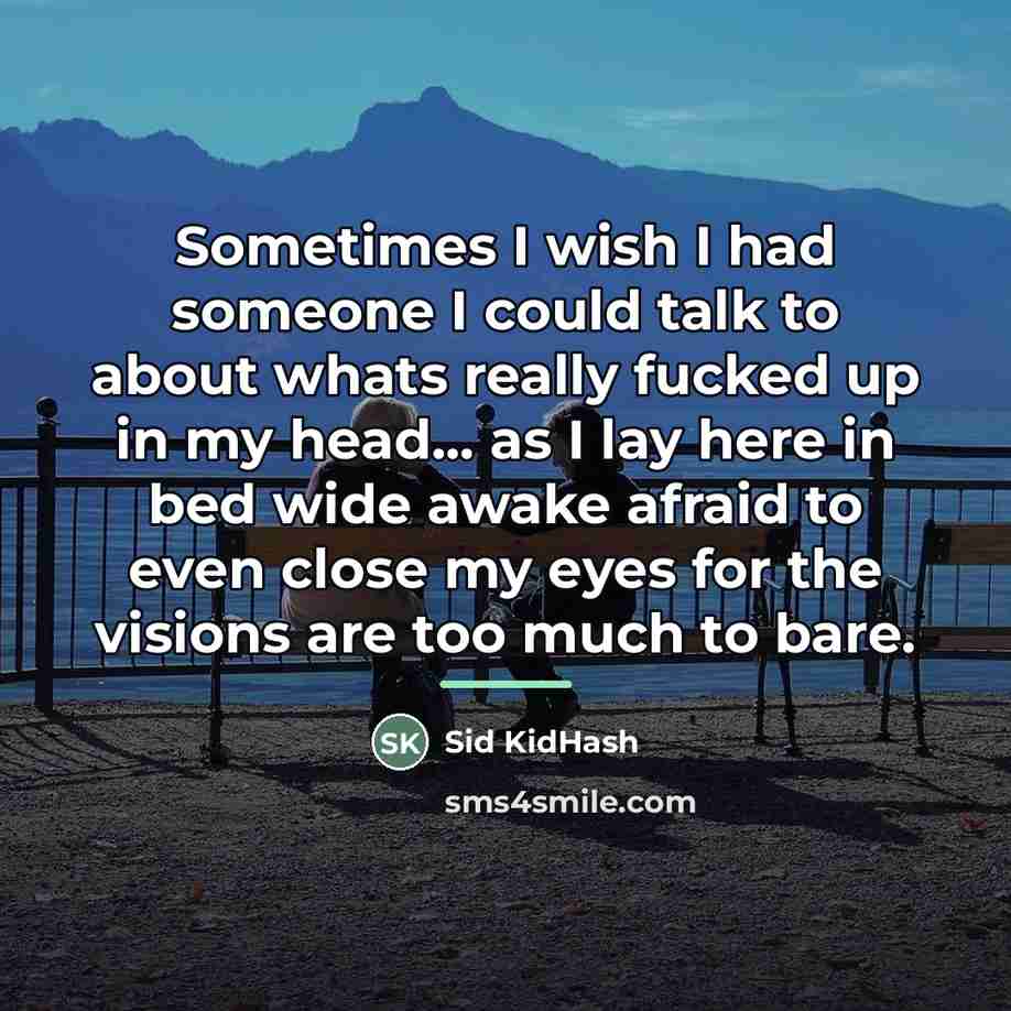 “Sometimes I wish I had someone I could talk to…” quote by Sid KidHash