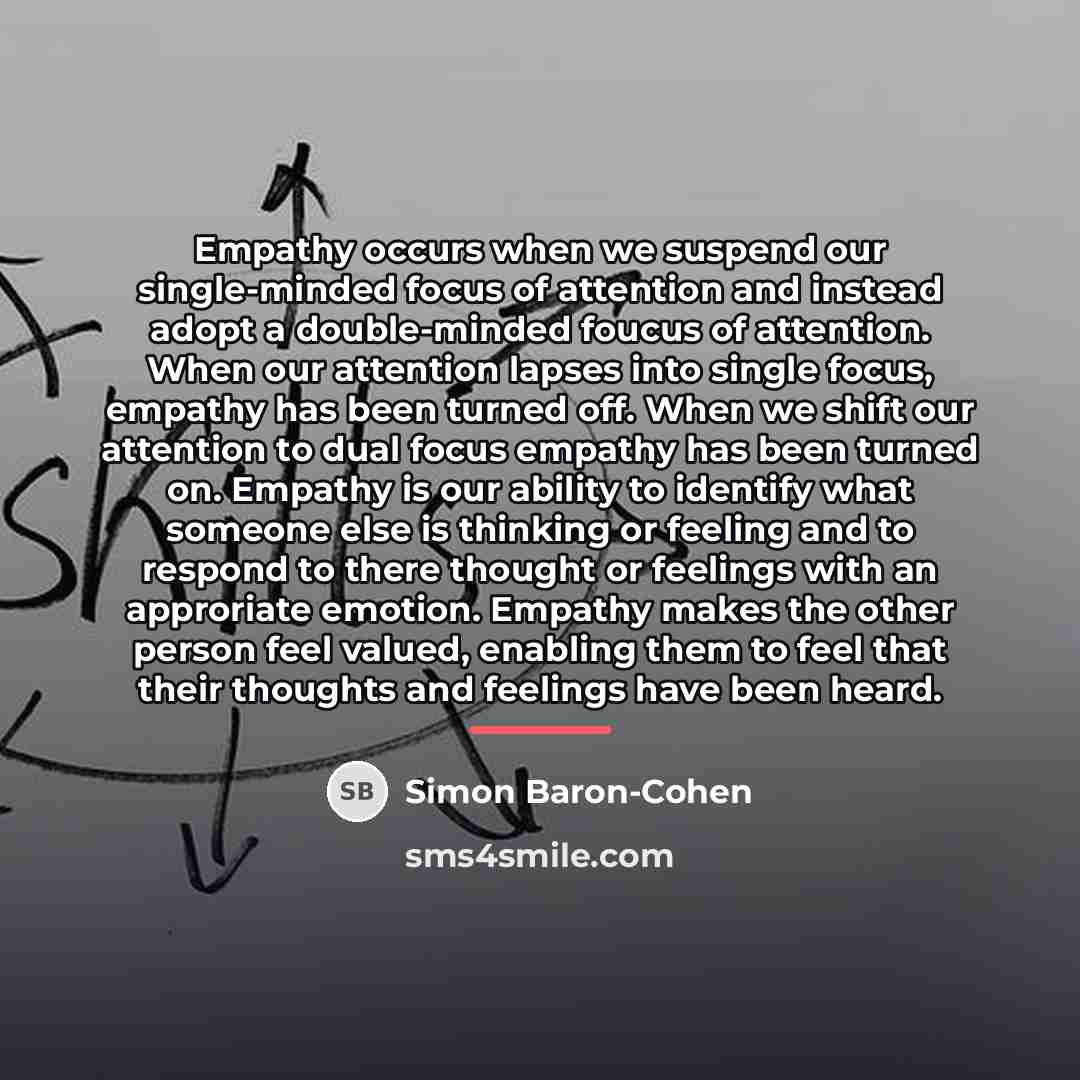 “Empathy occurs when we suspend our single-minded focus of attention…” quote by Simon Baron-Cohen