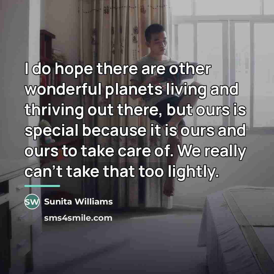 “I do hope there are other wonderful planets living and…” quote by Sunita Williams