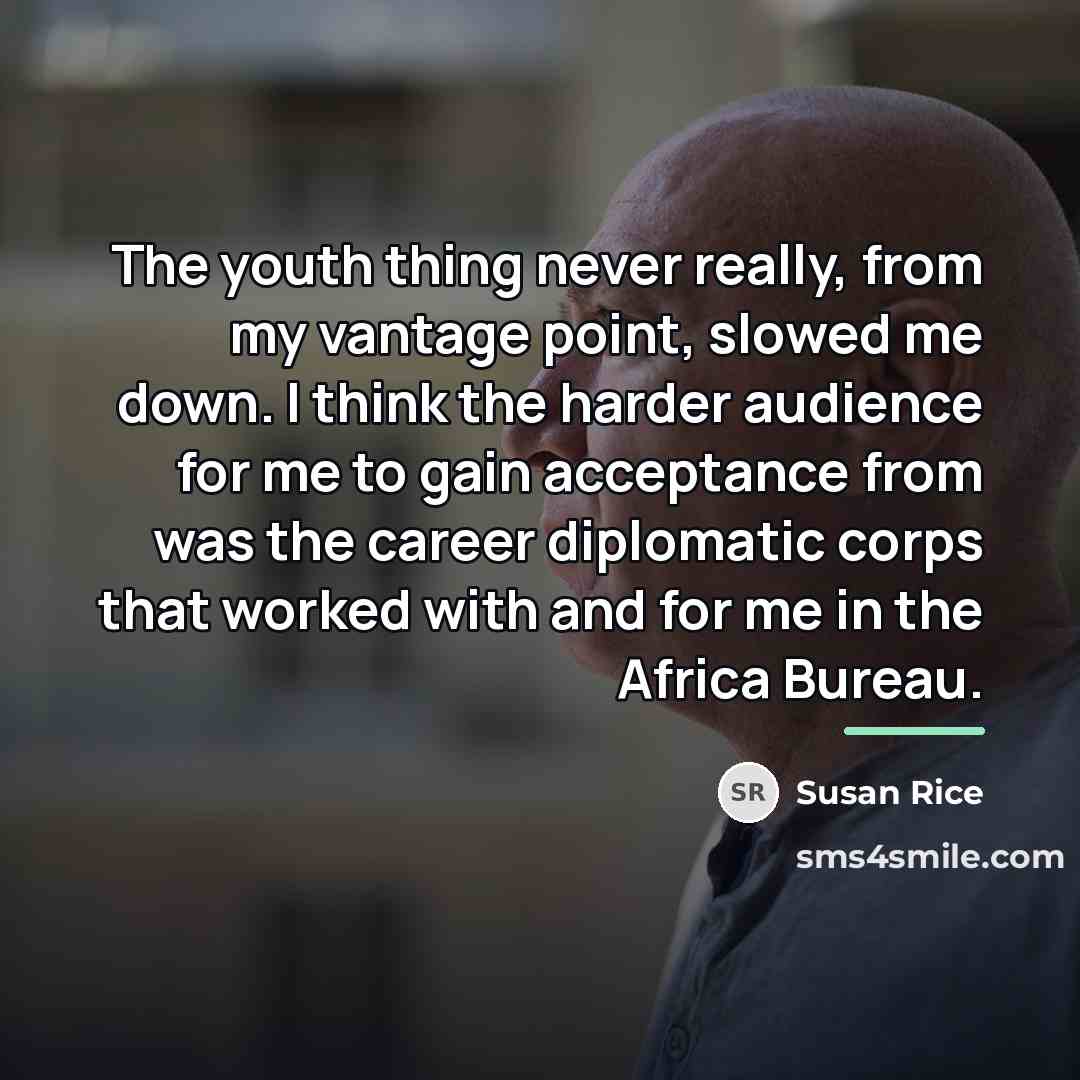 “The youth thing never really, from my vantage point, slowed…” quote by Susan Rice