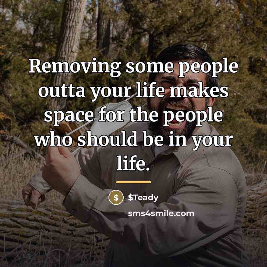 “Removing some people outta your life makes space for the…” quote by $Teady