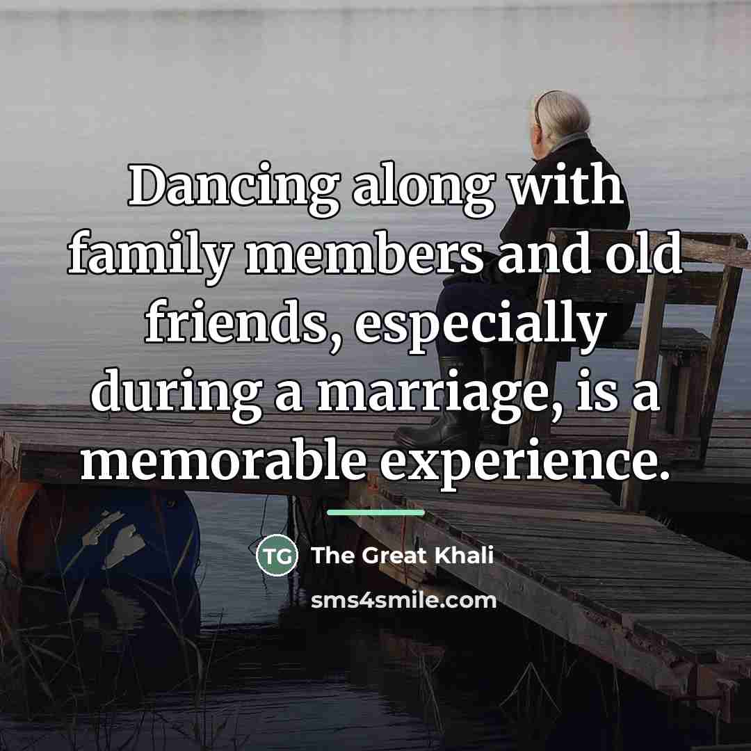 “Dancing along with family members and old friends, especially during…” quote by The Great Khali