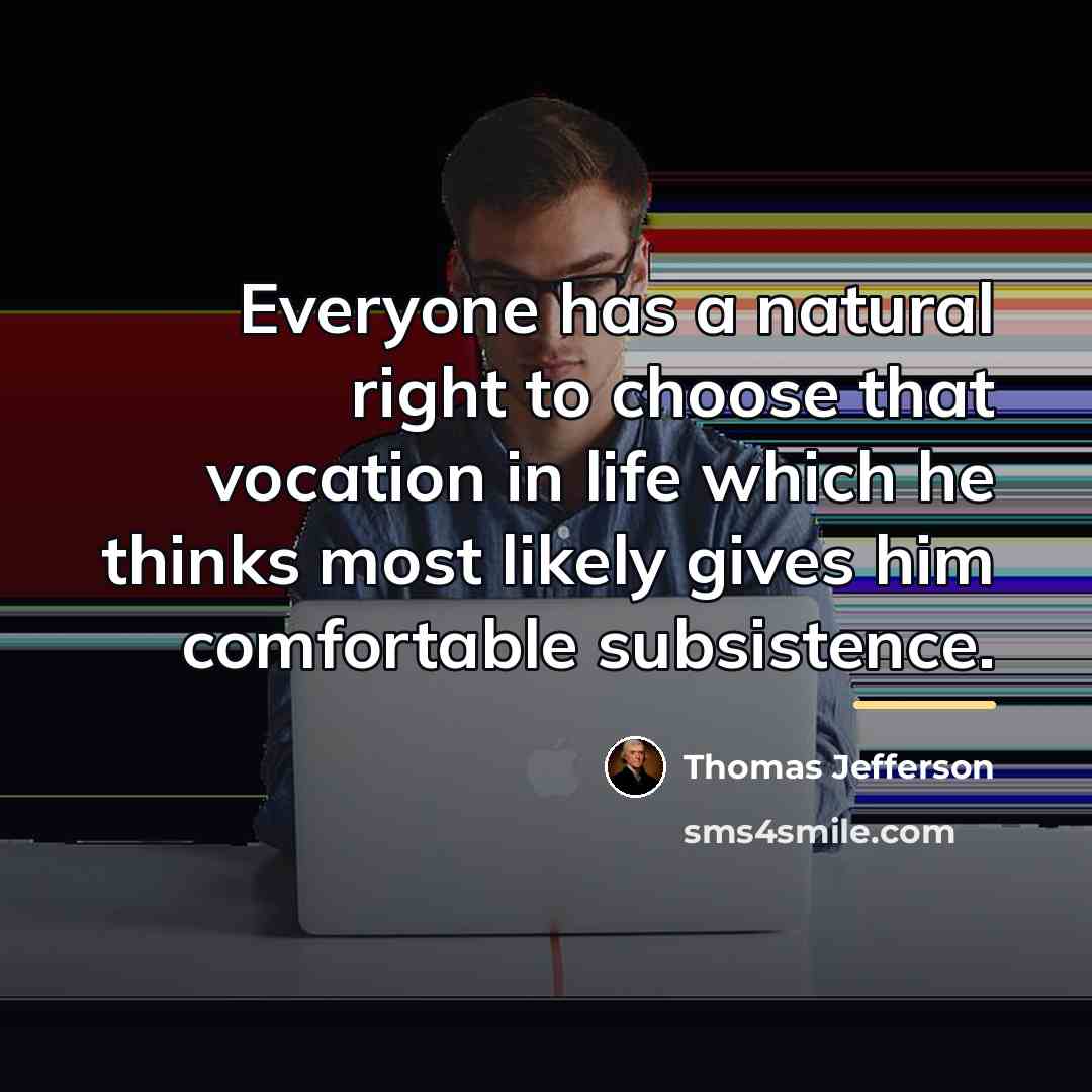 “Everyone has a natural right to choose that vocation in…” quote by Thomas Jefferson
