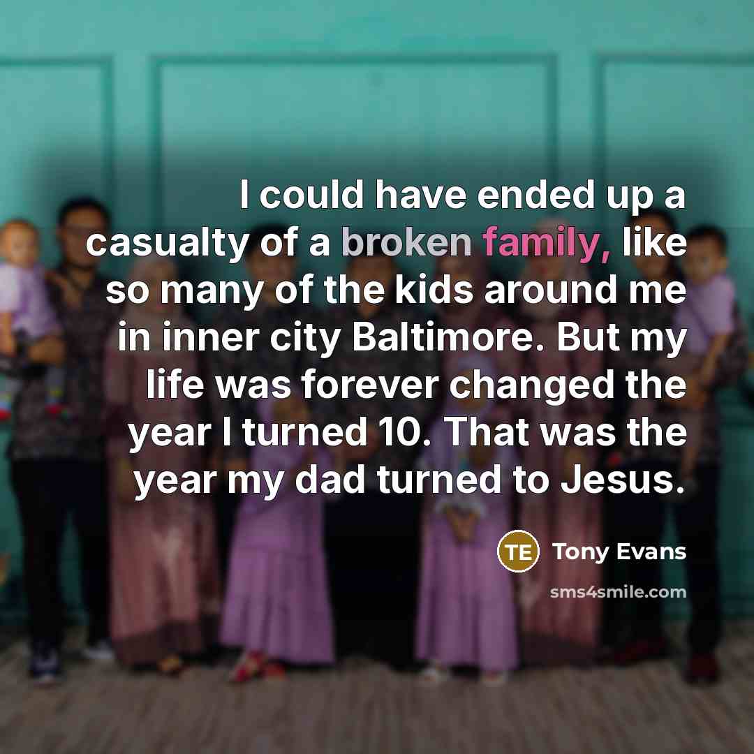 “I could have ended up a casualty of a broken…” quote by Tony Evans