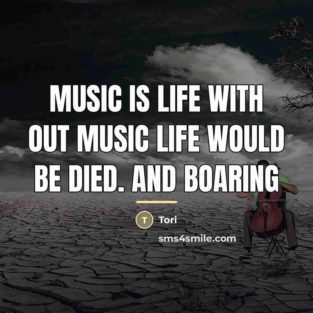 “Music is life with out music life would be died.…” quote by Tori