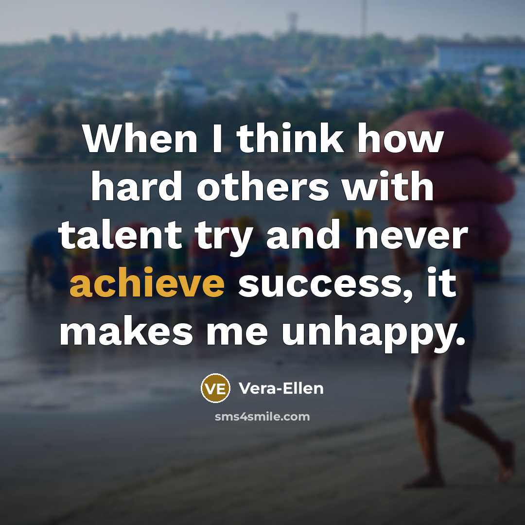 “When I think how hard others with talent try and…” quote by Vera-Ellen