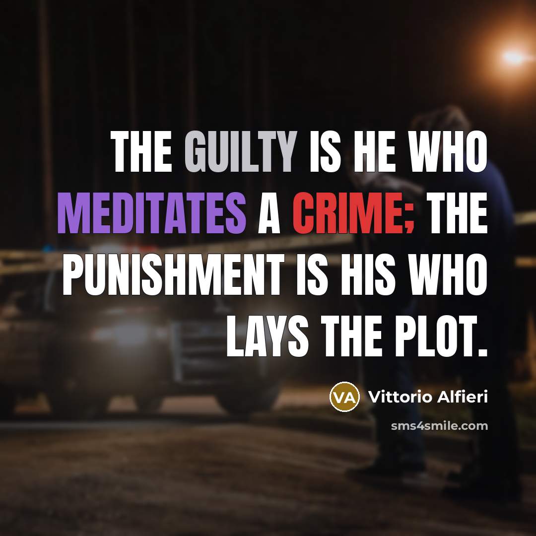 “The guilty is he who meditates a crime; the punishment…” quote by Vittorio Alfieri