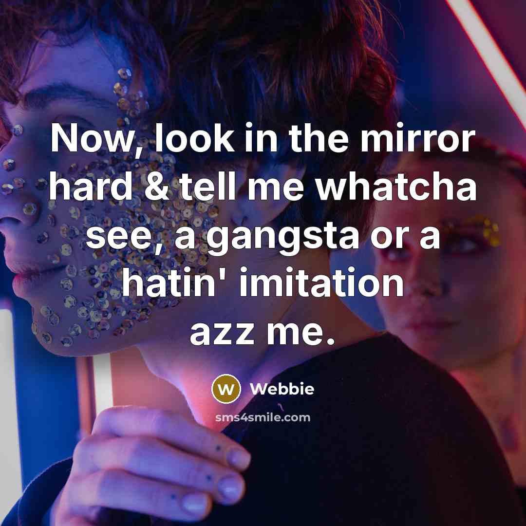 “Now, look in the mirror hard & tell me whatcha…” quote by Webbie