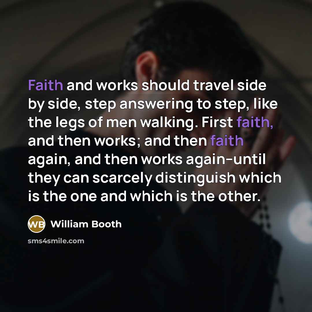 “Faith and works should travel side by side, step answering…” quote by William Booth